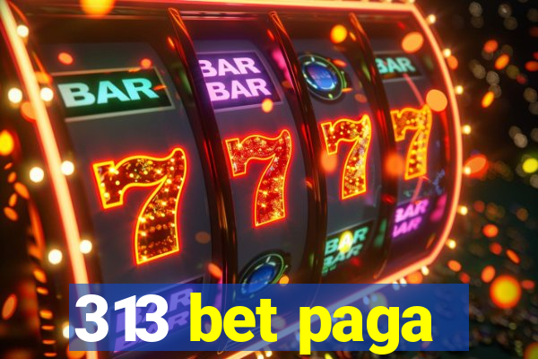313 bet paga